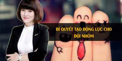 Bí quyết tạo động lực cho đội nhóm - Ngô Bích Hà
