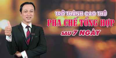 Trở thành cao thủ pha chế tổng hợp sau 7 ngày - Phan Thị Anh Thư