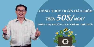 Công thức hoàn hảo kiếm trên 50USD/ngày trên thị trường tài chính thế giới - Hoàng Ngọc Sơn