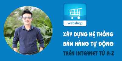 Xây dựng hệ thống bán hàng tự động trên Internet A-Z - Richdad Loc  (Đinh Văn Lộc)