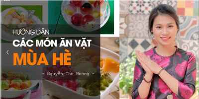 Tự làm các món ăn vặt mùa hè ngay tại nhà - Nguyễn Thu Hương (Choé)