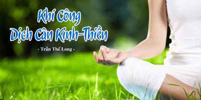 Khí Công Dịch Cân Kinh - Thiền - Trần Thế Long