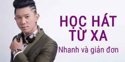 Học hát từ xa - nhanh và giản đơn - Lương Bằng Quang