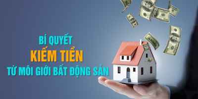 Bí quyết kiếm tiền từ môi giới bất động sản - Vũ Huế 