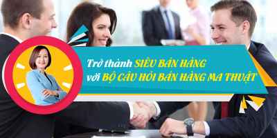 Trở thành Siêu bán hàng với Bộ câu hỏi bán hàng ma thuật - Nhàn Katherine