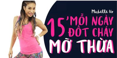 15 phút mỗi ngày đốt cháy mỡ thừa - Michelle Võ