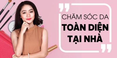 Chăm sóc da toàn diện tại nhà- Chỉ 3 tuần để toả sáng - Trần Thị Cẩm Tú