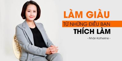 Làm giàu từ những điều bạn thích - Nhàn Katherine