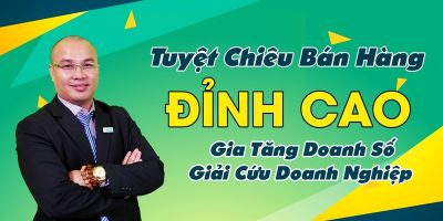 Tuyệt chiêu bán hàng đỉnh cao - Gia tăng doanh số - Giải cứu doanh nghiệp - Nguyễn Bá Dương