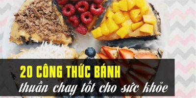 20 công thức bánh thuần chay tốt cho sức khỏe - Lê Thủy Xuân
