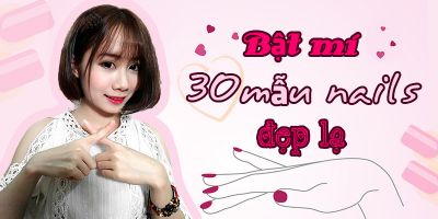 Bật mí 30 mẫu nail đẹp lạ - Leong Cẩm Nhung