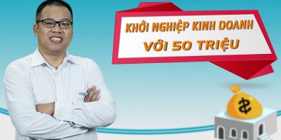 Khởi nghiệp kinh doanh với 50 triệu - Nguyễn Hoàng Hải