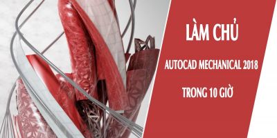 Làm chủ Autocad Mechanical 2018 trong 10 giờ - Nguyễn Văn Bé