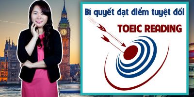 Bí quyết đạt điểm tuyệt đối bài thi TOEIC Reading - Nguyệt Ca