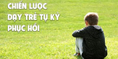 Chiến lược dạy trẻ tự kỷ hồi phục - Chu Thị Thanh Hương