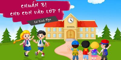 CHUẨN BỊ CHO CON VÀO LỚP 1 - Nguyệt Ca