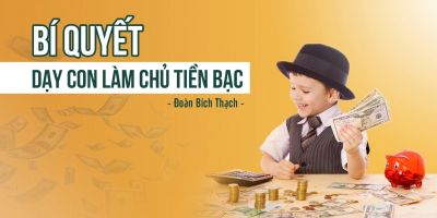Bí quyết dạy con làm chủ tiền bạc - Thạch Ruby