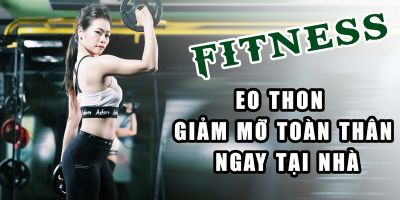 Fitness eo thon giảm mỡ toàn thân ngay tại nhà - Nicky Thanh Hoa