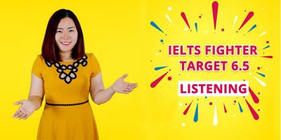 IELTS FIGHTER TARGET 6.5: Listening - Nguyệt Ca