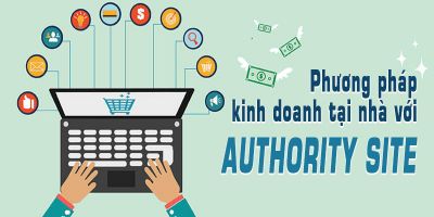 Phương pháp kinh doanh online tại nhà với Authority Site - Đỗ Ngọc Anh Thi