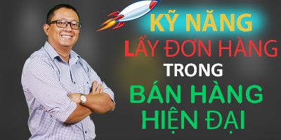 Kỹ năng lấy đơn hàng trong bán hàng hiện đại - Ths. Nguyễn Duy Kha