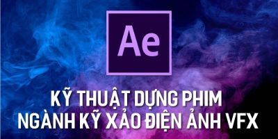 Kỹ thuật dựng phim ngành kỹ xảo điện ảnh VFX - Master Trần 