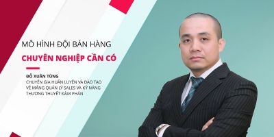 Mô hình đội bán hàng chuyên nghiệp cần có - Đỗ Xuân Tùng