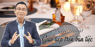 Nghệ thuật giao tiếp trên bàn tiệc - Nguyễn Tiến Tuyến