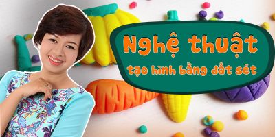  Nghệ thuật tạo hình bằng đất sét - Linh Vy