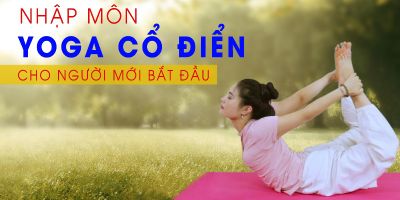 Nhập môn Yoga Cổ Điển cho người mới bắt đầu - Đỗ Thị Mai (Mai Đỗ)