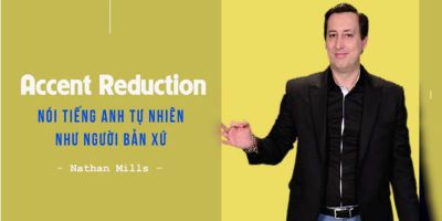 Accent Reduction - Nói tiếng Anh tự nhiên như người bản xứ - Nathan Mills