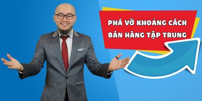 Phá vỡ khoảng cách - bán hàng tập trung - Liêu Hưng Tiến