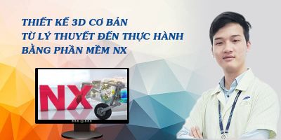 Thiết kế 3D cơ bản từ lý thuyết đến thực hành bằng phần mềm NX - Nguyễn Văn Sáng