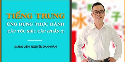 Tiếng Trung ứng dụng thực hành cấp tốc siêu cấp (phần 2) - Nguyễn Danh Vân