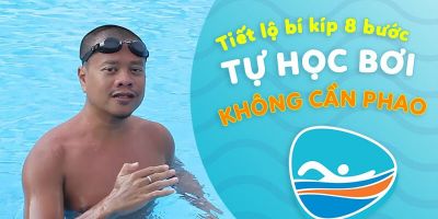 Tiết lộ bí kíp 8 bước tự học bơi không cần phao - Lê Văn Tiến Sĩ