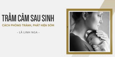 Nhận diện trầm cảm sau sinh và cách phòng tránh - Nguyệt Ca