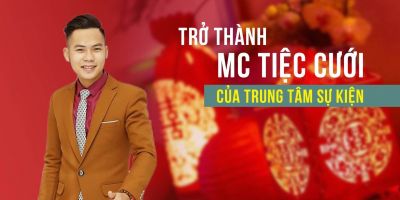 Trở thành MC tiệc cưới của trung tâm sự kiện	 - Đặng Tiến Dũng