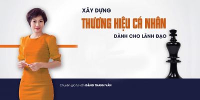 Xây dựng thương hiệu cá nhân dành cho lãnh đạo - ThS. Đặng Thanh Vân