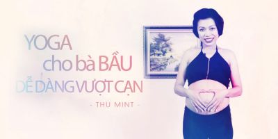 Yoga cho bà bầu dễ dàng vượt cạn - Thu Mint