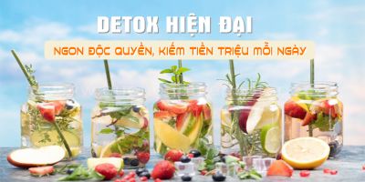 Detox hiện đại, ngon độc quyền, kiếm tiền triệu mỗi ngày - Đỗ Gia Trân
