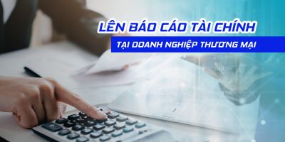 Lên Báo cáo tài chính tại doanh nghiệp thương mại - PHẠM THỊ TUYẾT