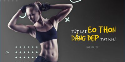 Tút lại eo thon dáng đẹp tại nhà - Cao Minh Tú
