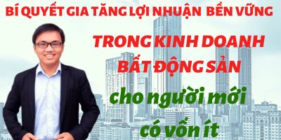 Bí quyết gia tăng lợi nhuận bền vững trong kinh doanh bất động sản cho người mới có vốn ít - Phạm Vũ Bình
