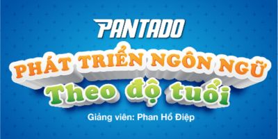 Phương pháp phát triển Ngôn ngữ theo độ tuổi - Phan Hồ Điệp (Mẹ Nhật Nam) - Phan Hồ Điệp