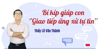 Bí kíp giúp con giao tiếp ứng xử tự tin - Lê Văn Thành