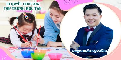 Bí quyết giúp con tập trung học tập - Đào Ngọc Cường