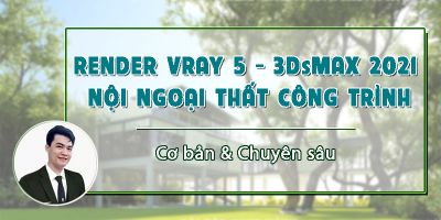 Ánh sáng  Vật liệu  Render Vray  - 3DSMAX 2021 nội ngoại thất công trình - ĐỖ VĂN ĐẠI