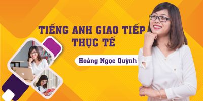 Tiếng Anh Giao Tiếp Thực Tế - Tiến Sĩ Hoàng Ngọc Quỳnh - Tiến sĩ Hoàng Ngọc Quỳnh