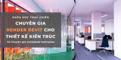 Chuyên gia Render Revit cho Thiết kế Kiến trúc - Phạm Sỹ Hùng