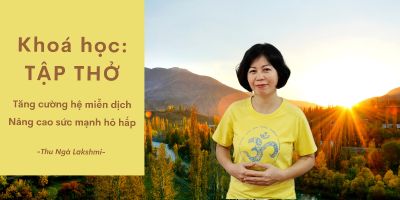 Tập thở - Nâng cao sức mạnh hô hấp, tăng cường miễn dịch - Nguyễn Thị Thu Ngà